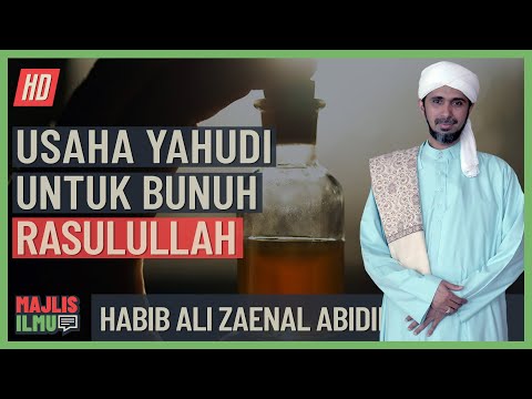 Habib Ali Zaenal Abidin - Usaha Yahudi Untuk Bunuh Rasulullah