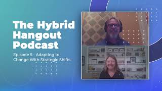 Adapting to Change with Strategic Shifts - Hybrid Hangout - Ep5