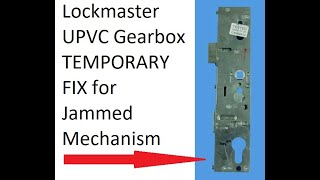 Faulty Jammed LockMaster Gearbox UPVC Door TEMPORARY FIX
