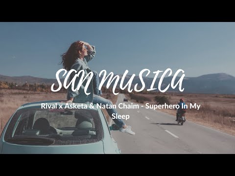 Rival x Asketa & Natan Chaim - Superhero In My Sleep