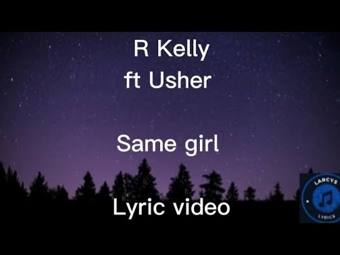 R Kelly ft Usher - Same girl lyric video