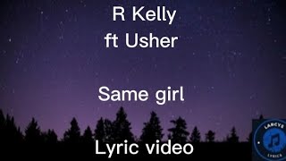 R Kelly ft Usher - Same girl lyric video