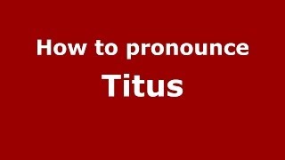How to pronounce Titus