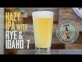 Homebrewing: All-Grain, Hazy IPA w/ Idaho 7 Hops and Rye