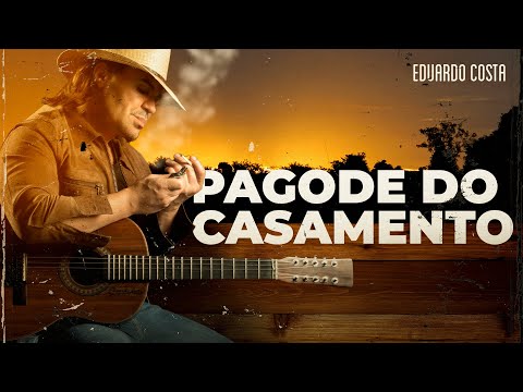 Pagode Do Casamento - Eduardo Costa