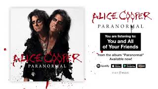 Alice Cooper &quot;You and All of Your Friends&quot; Official Full Song Stream - Album &quot;Paranormal&quot; OUT NOW!