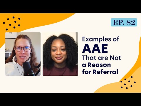 Examples of AAE That Are Not a Reason for Referrals | Ep. 82 | Highlight