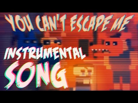 Five Nights at Freddy's 4 SONG - "YOU CAN'T ESCAPE ME" [Instrumental]