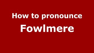 How to pronounce Fowlmere