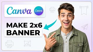 How To Make A 2x6 Banner In Canva & Print ! (Easiest Way) (2026 Guide)