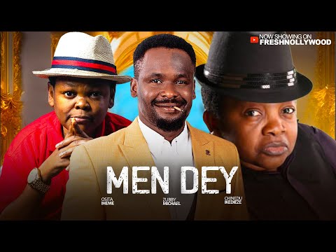 MEN DEY -- ZUBBY MICHEAL, OSITA IHEME AND CHINEDU IKEDIEZE