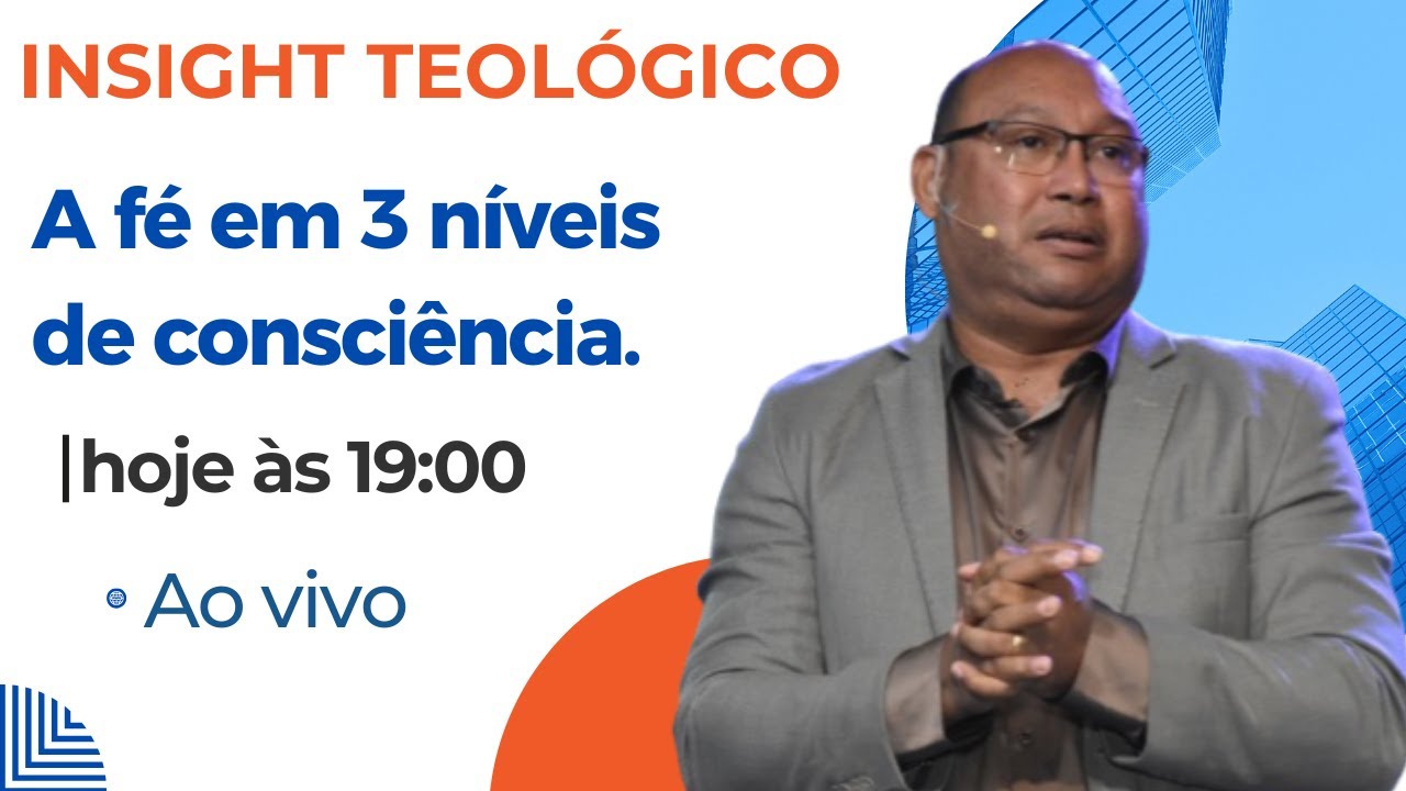 INSIGHT TEOLÓGICO | A fé em 3 níveis de consciência