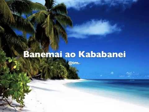 Banemai Ao Kababanei - Kiribati@tm..