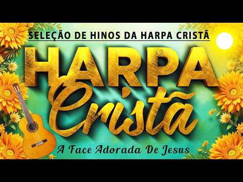 Harpa Cristã Com Letra 🙏 30 Hinos Que Nos Aproximam Mais De Deus 🙏 Coleção Clássica