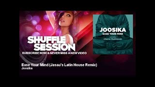 Joosika - Ease Your Mind - Jasau's Latin House Remix - feat. Cherie Mathieson