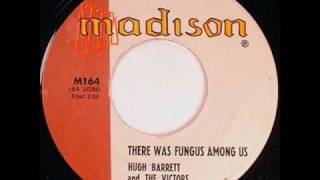 Hugh Barrett - There Was A Fungus Among Us