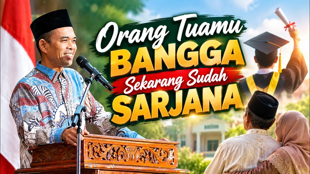 Orang Tuamu Bangga Sekarang Sudah Sarjana | Ustadz Abdul Somad