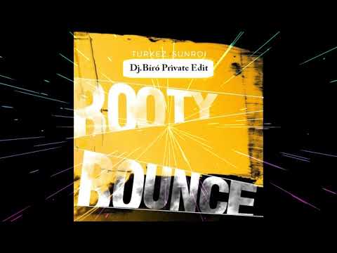 Turkez,Sunroi  - Booty Bounce (Dj.Bíró Private Edit)