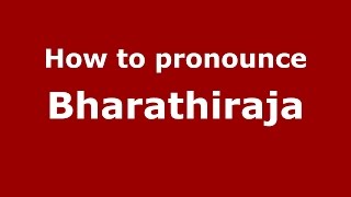 How to pronounce Bharathiraja