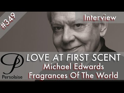 Michael Edwards, Fragrances Of The World, live interview on Persolaise Love At First Scent ep 349