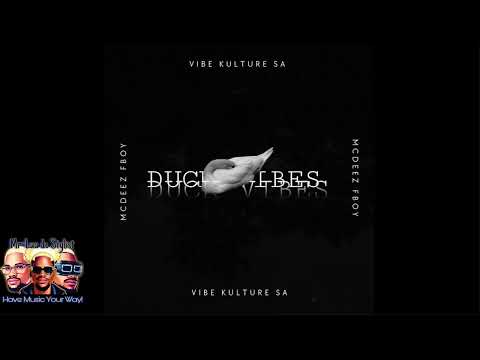 Vibekulture Sa & Mcdeez Fboy - Duck Vibes (Offcial Audio) 