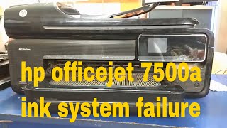 hp officejet 7500a ink system failure