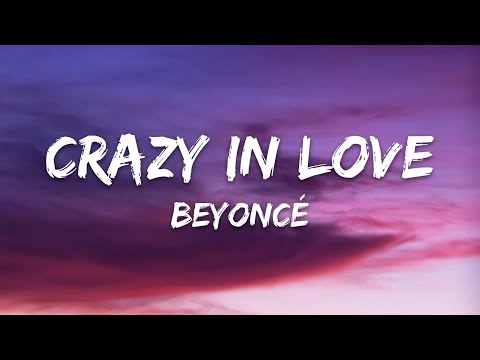 Beyoncé – Crazy in Love (Lyrics)