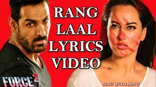 RANG LAAL Lyrics Video Song - Force 2 - John Abraham, Sonakshi Sinha - Dev Negi