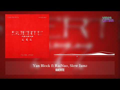 Suerte - Yan Block ft. RaiNao, Slow Jamz