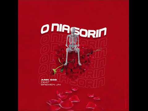 AMK509 - O NIA SORIN ft. Bremen Jn (Official Lyrics Video)