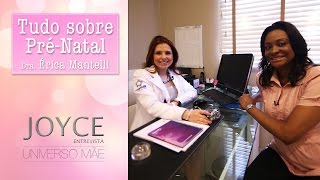 Tudo sobre o Pré-Natal! Joyce Entrevista Dra Érica Mantelli