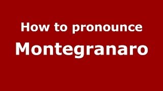 How to pronounce Montegranaro