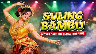 Download lagu SULING BAMBU DANGDUT REMIX TERBARU ENAK BUAT DI GOYANG mp3