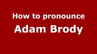 How to pronounce Adam Brody