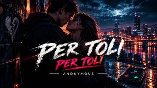 Anonymous - Per Toli 