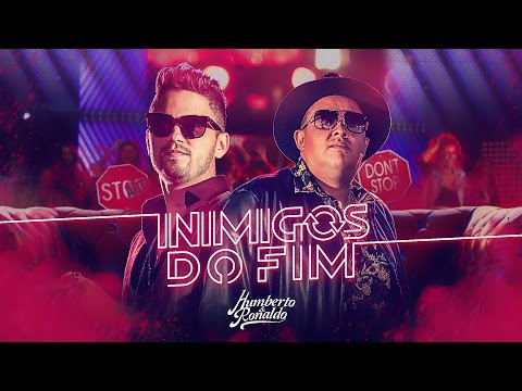Inimigos do Fim  - Humberto e Ronaldo
