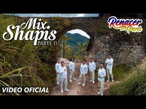 Renacer Perú - Mix Shapis Parte II (VIDEO OFICIAL) 2019