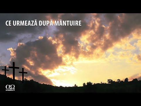 Evanghelia - 4 - Ce urmează după mântuire
