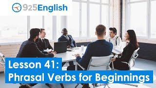  - English Phrasal Verbs for Beginnings | 925 English Lesson 41 by Business English Pod