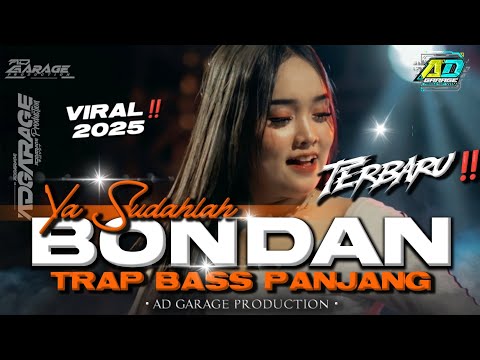 DJ TRAP YA SUDAHLAH BONDAN BASS PANJANG  2025‼️TERBARU FULL BASS 🔥AD GARAGE PRODUCTION