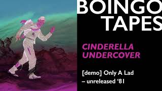 Cinderella Undercover (Demo) – Oingo Boingo | Only A Lad Unreleased 1981