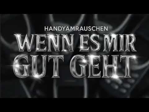 HANDYAMRAUSCHEN-Wenn es mir gut geht{OFFICIAL AUDIO}