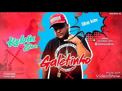 MC KELVIN ZICA - GALETINHO - MÚSICA NOVA