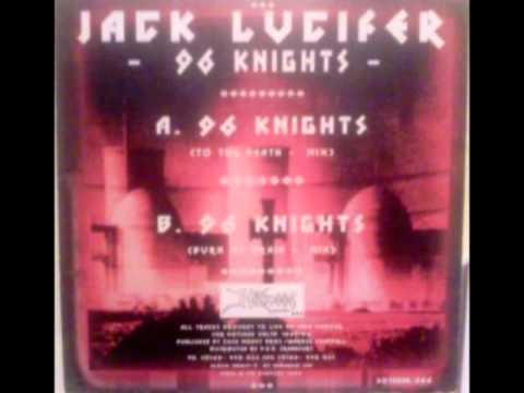 Jack Lucifer - 96 Knights (To The Death Mix)