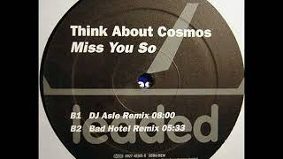 Think About Cosmos- Miss You So (Kay Cee remix)