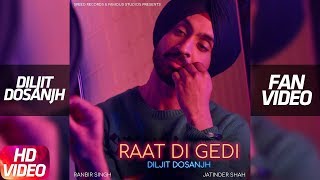 Diljit Dosanjh | Raat Di Gedi (Fan Video) Neeru Bajwa| Jatinder Shah| Arvindr Khaira| Speed Records
