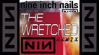 Nine Inch Nails - The Wretched [REMIX]