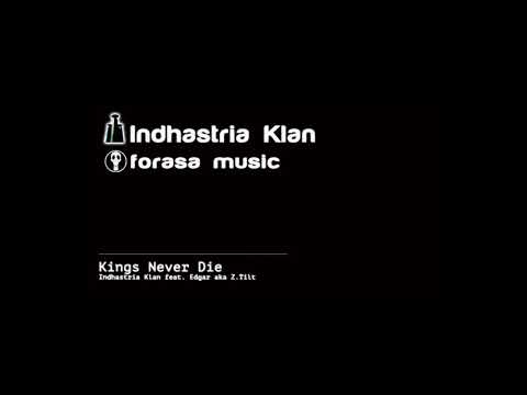 Indhastria Klan feat. Edgar aka Zeta Tilt - "Kings Never Die"