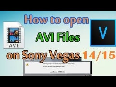 How To Open .avi Video Files In Sony Vegas 14/15/16/17 Codec Error (UPDATED)
