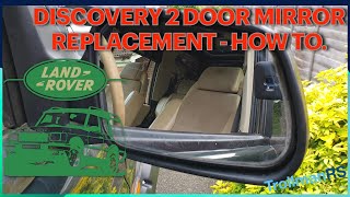 Landrover Discovery 2 door mirror removal - refitting - powerfold electric. TD5 V8
